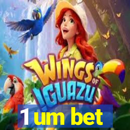 1 um bet